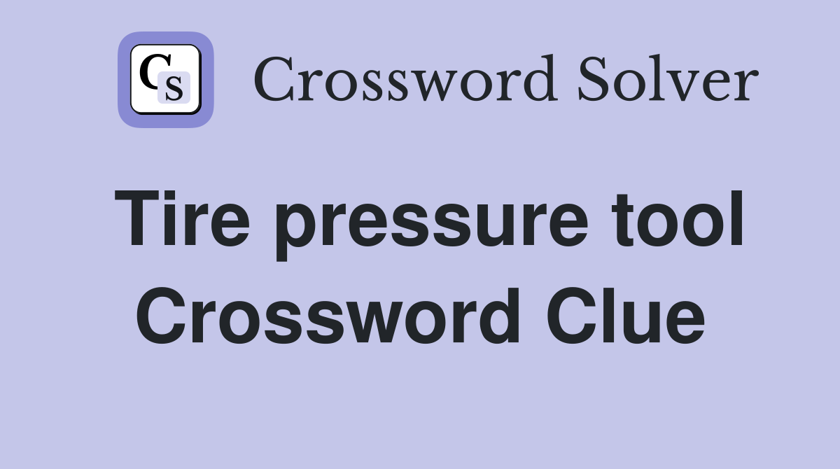 Tire pressure tool Crossword Clue