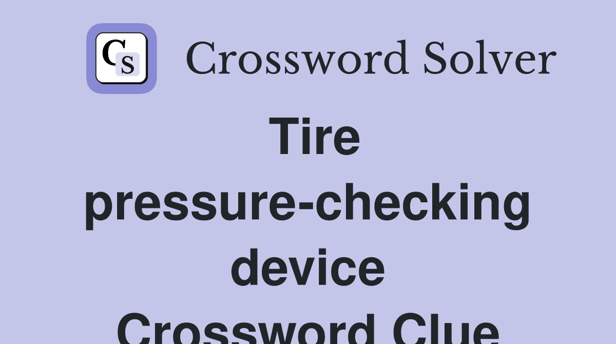 Tire pressure-checking device Crossword Clue