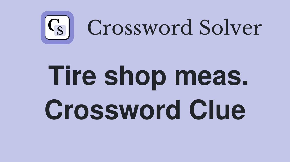 Tire shop meas. Crossword Clue