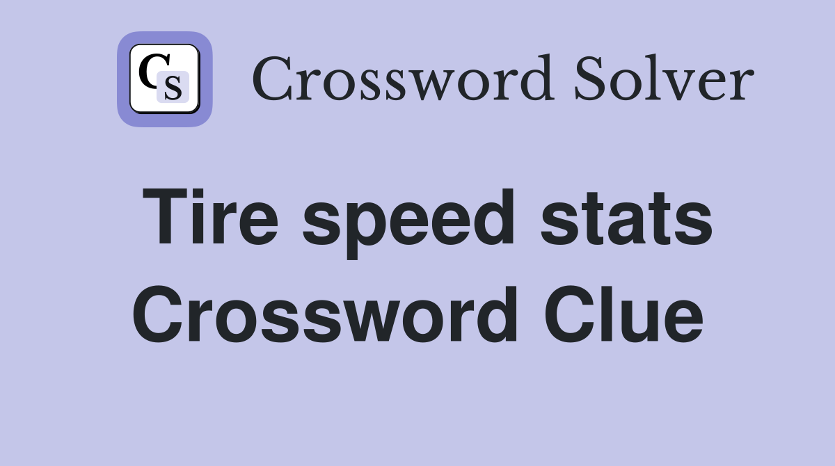 Tire speed stats Crossword Clue