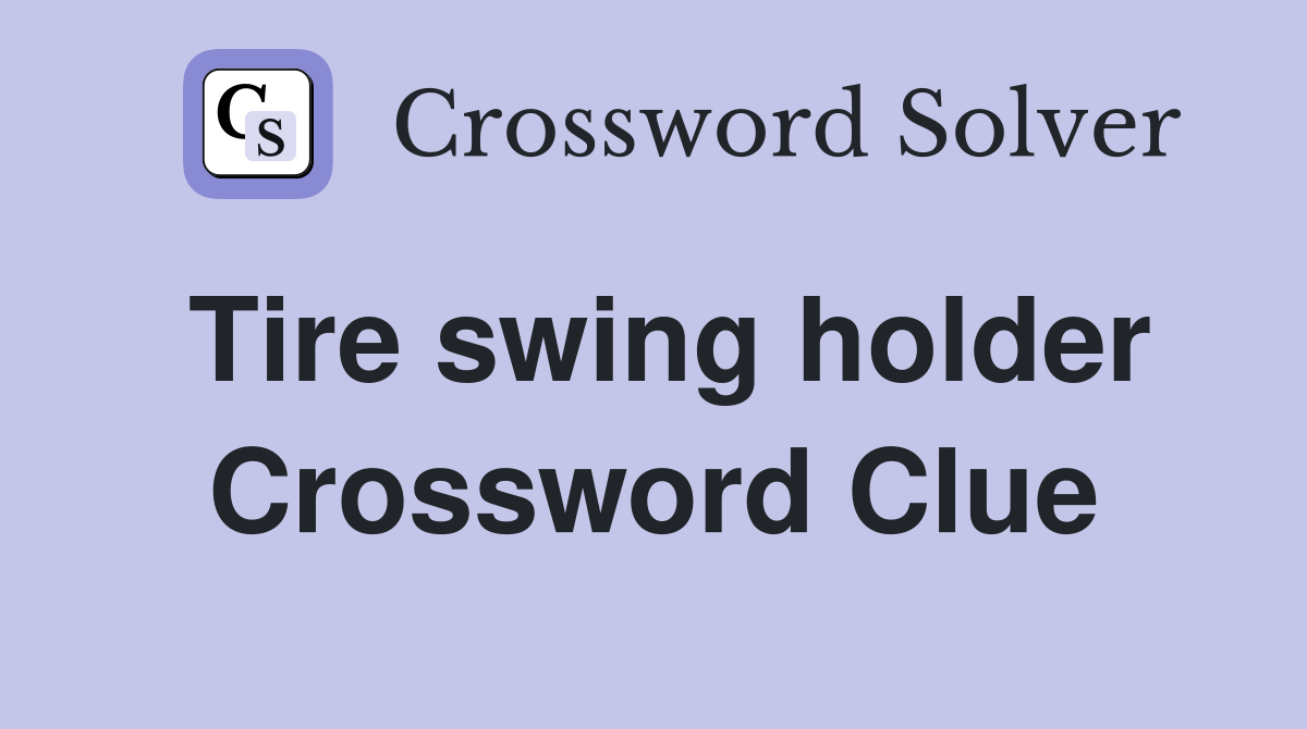 Tire swing holder Crossword Clue