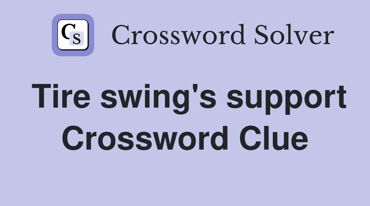 Tire swing's support Crossword Clue