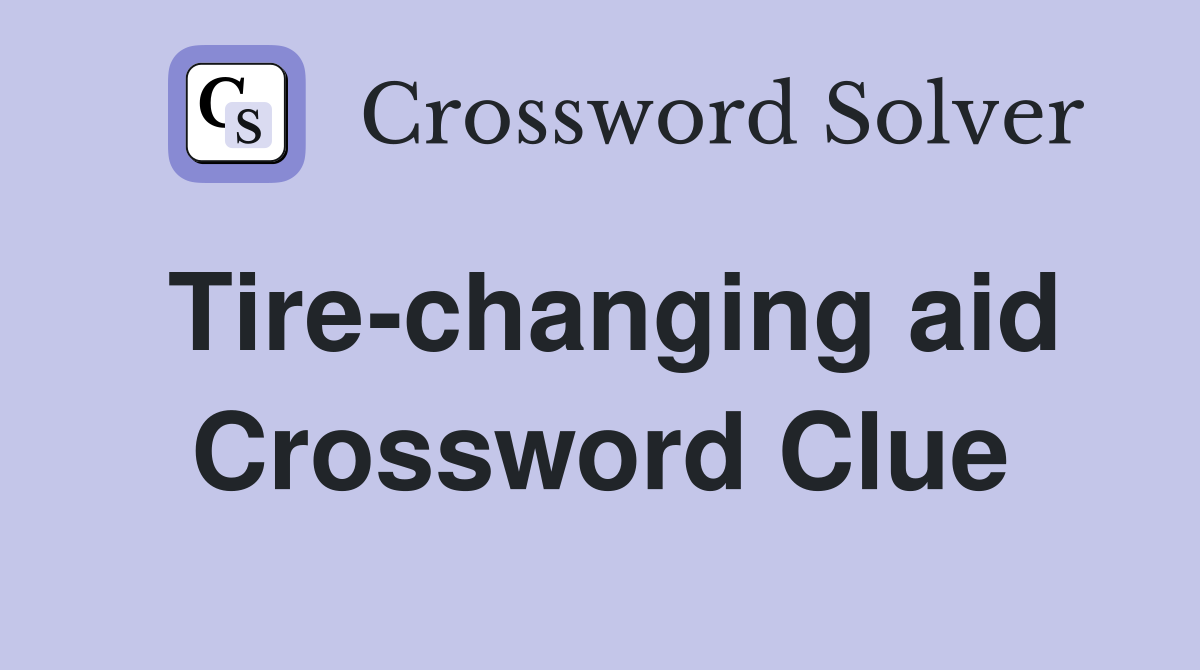 Tire-changing aid Crossword Clue