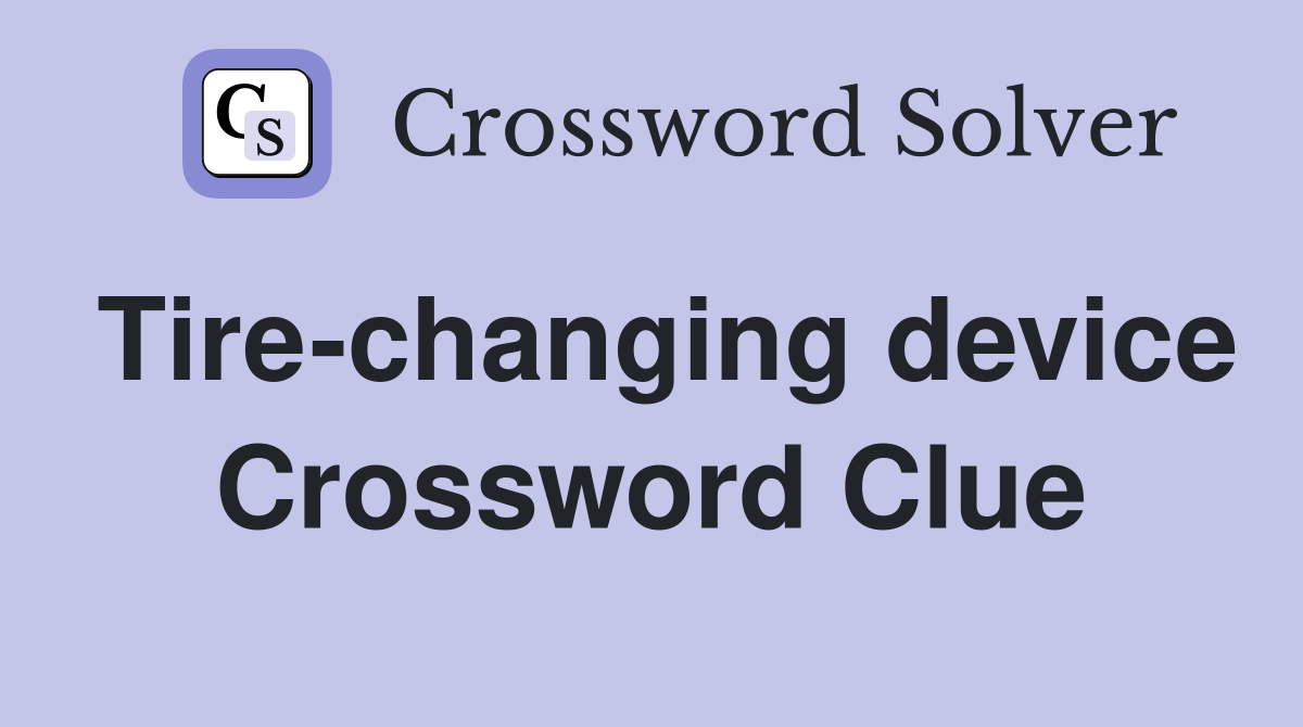 Tire-changing device Crossword Clue