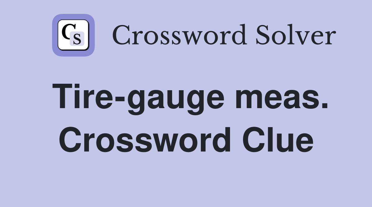 Tire-gauge meas. Crossword Clue