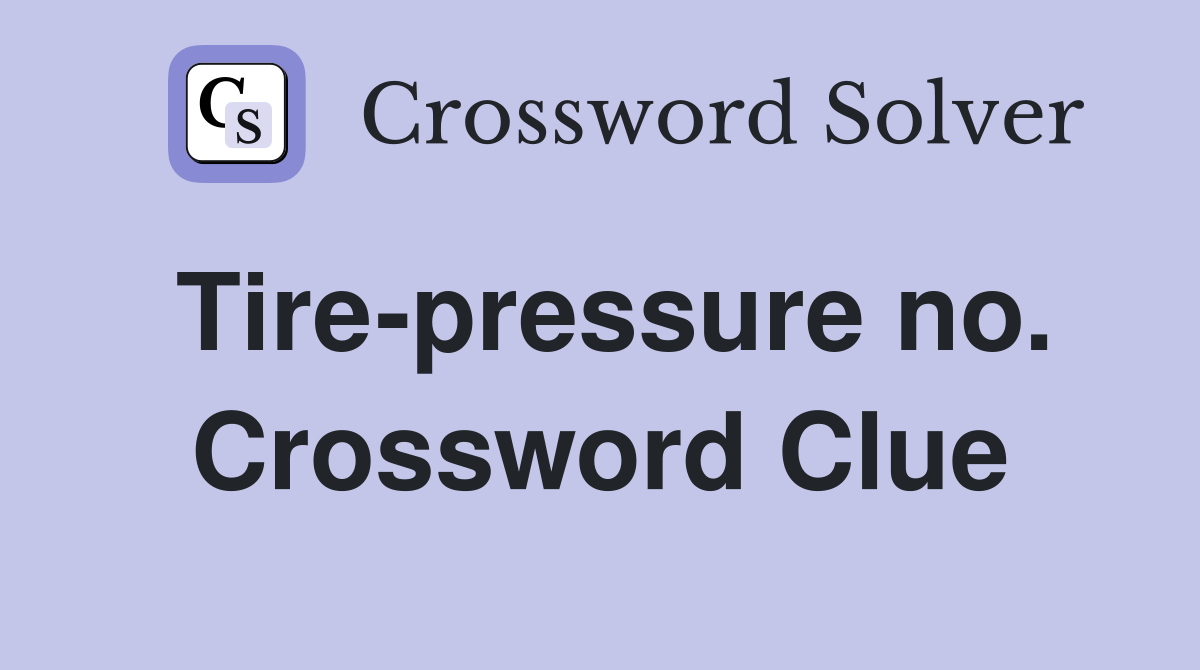 Tire-pressure no. Crossword Clue
