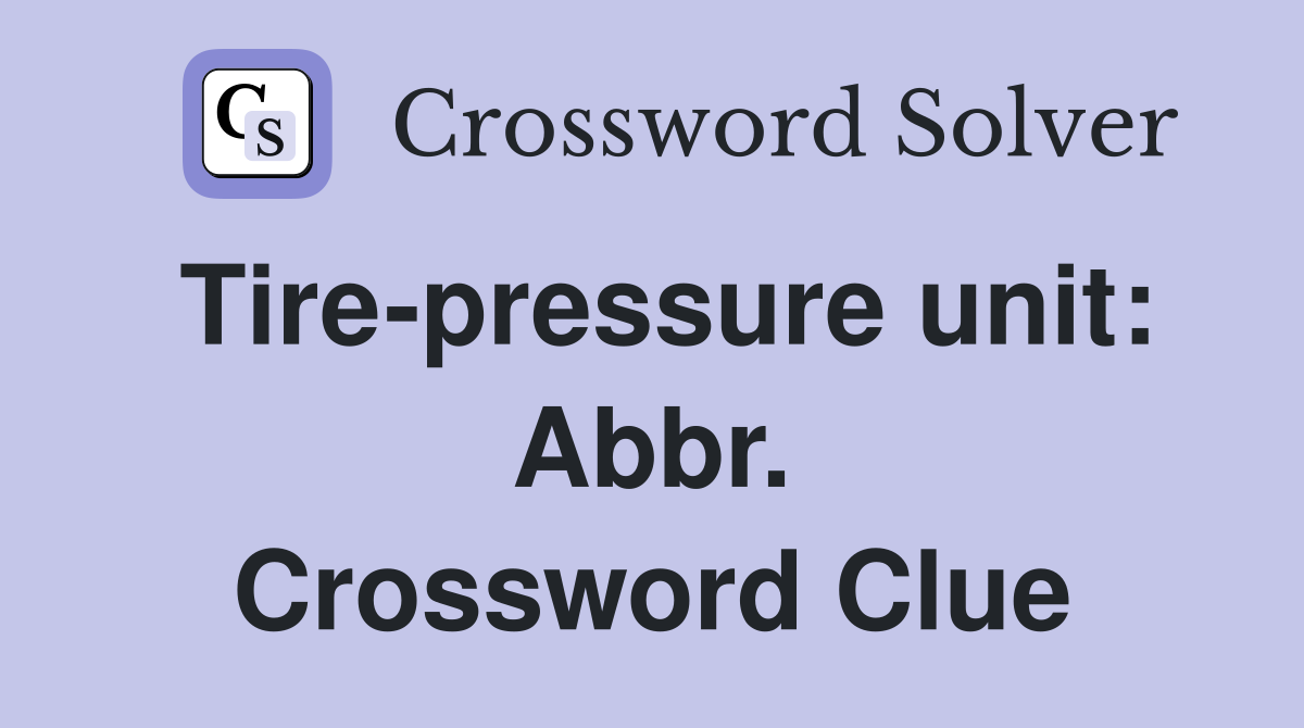 Tire-pressure unit: Abbr. Crossword Clue