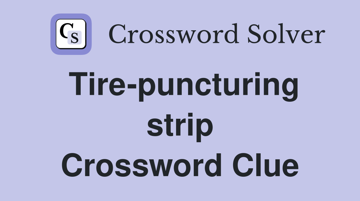 Tire-puncturing strip Crossword Clue