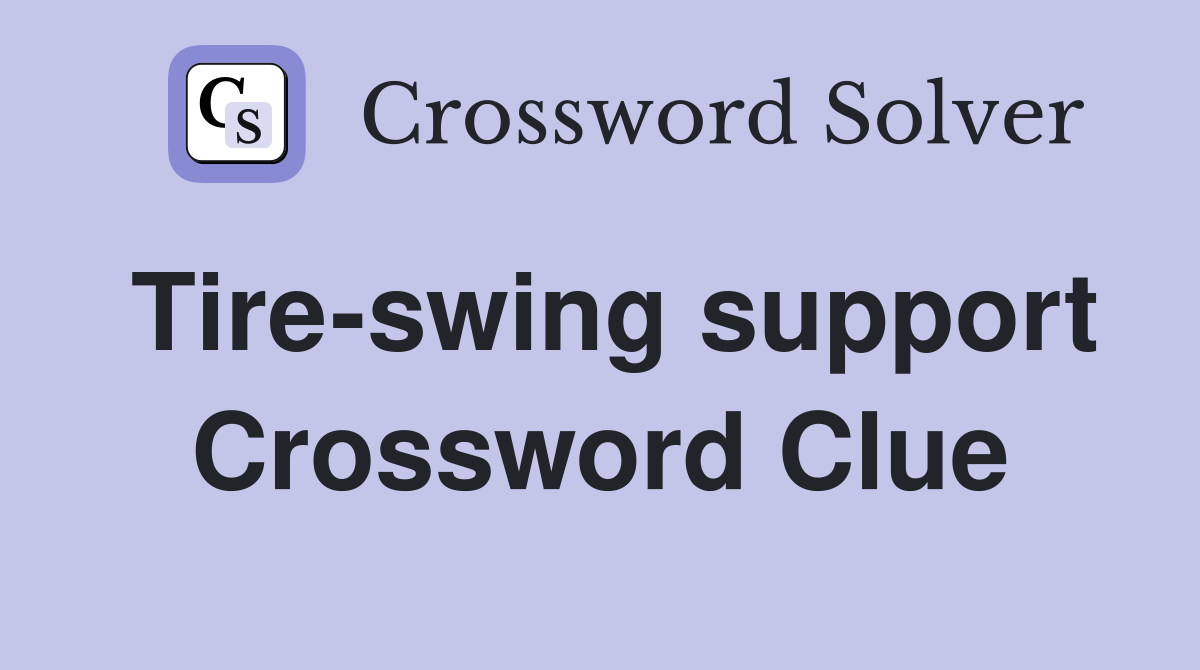 Tire-swing support Crossword Clue