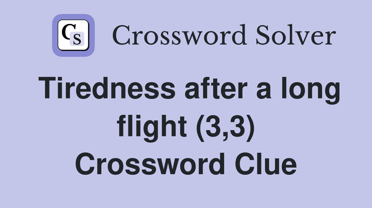 Tiredness after a long flight (3,3) Crossword Clue
