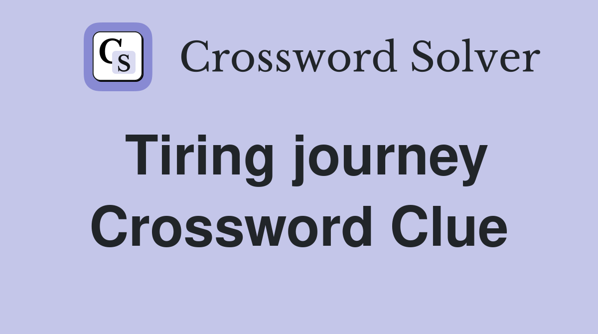 Tiring journey Crossword Clue