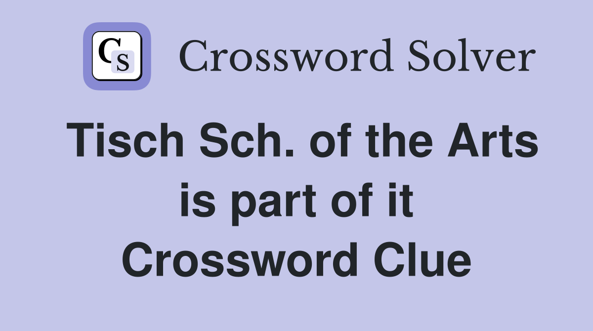 Tisch Sch. of the Arts is part of it Crossword Clue