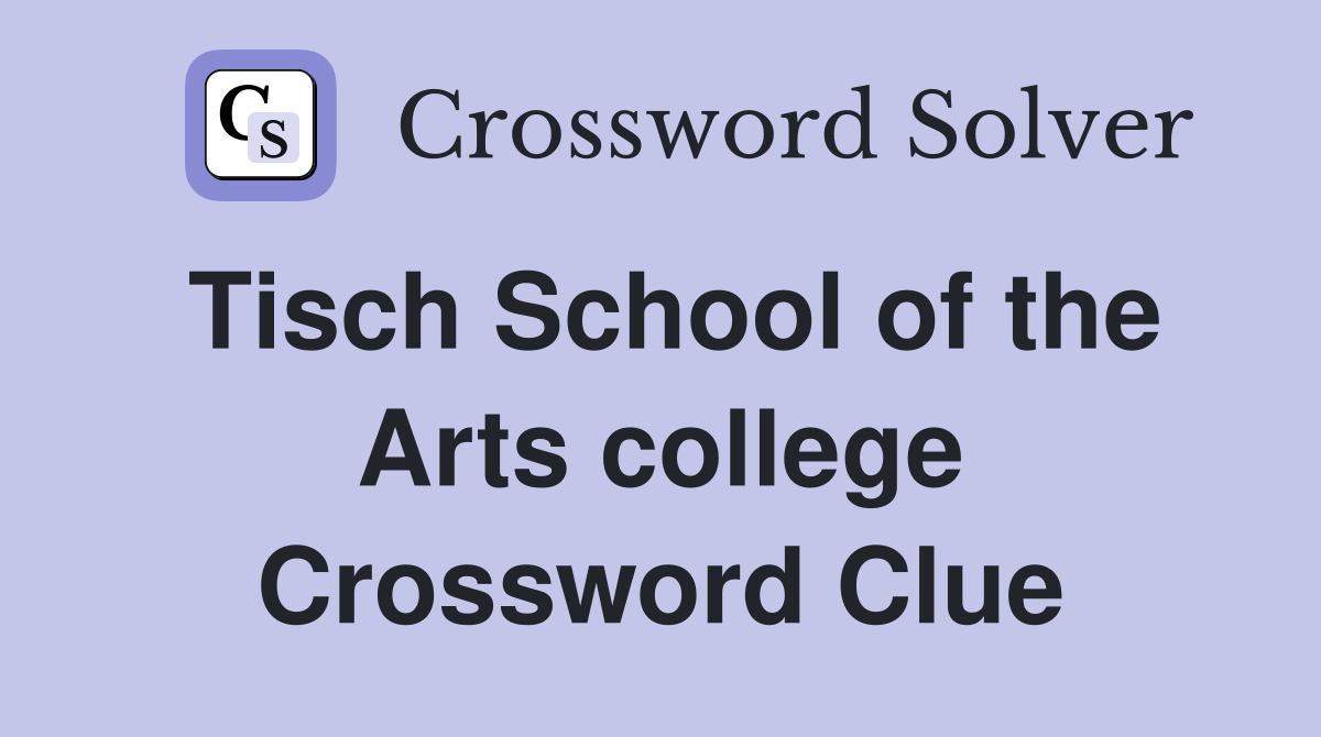 Tisch School of the Arts college Crossword Clue