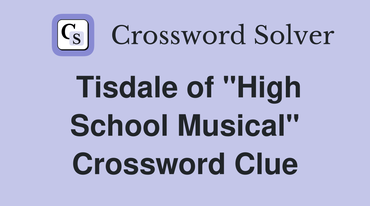 Tisdale of "High School Musical" Crossword Clue