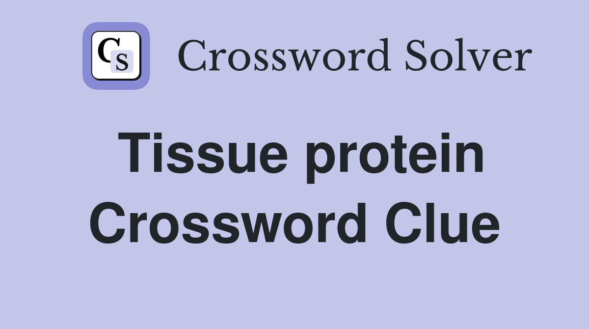 Tissue protein Crossword Clue
