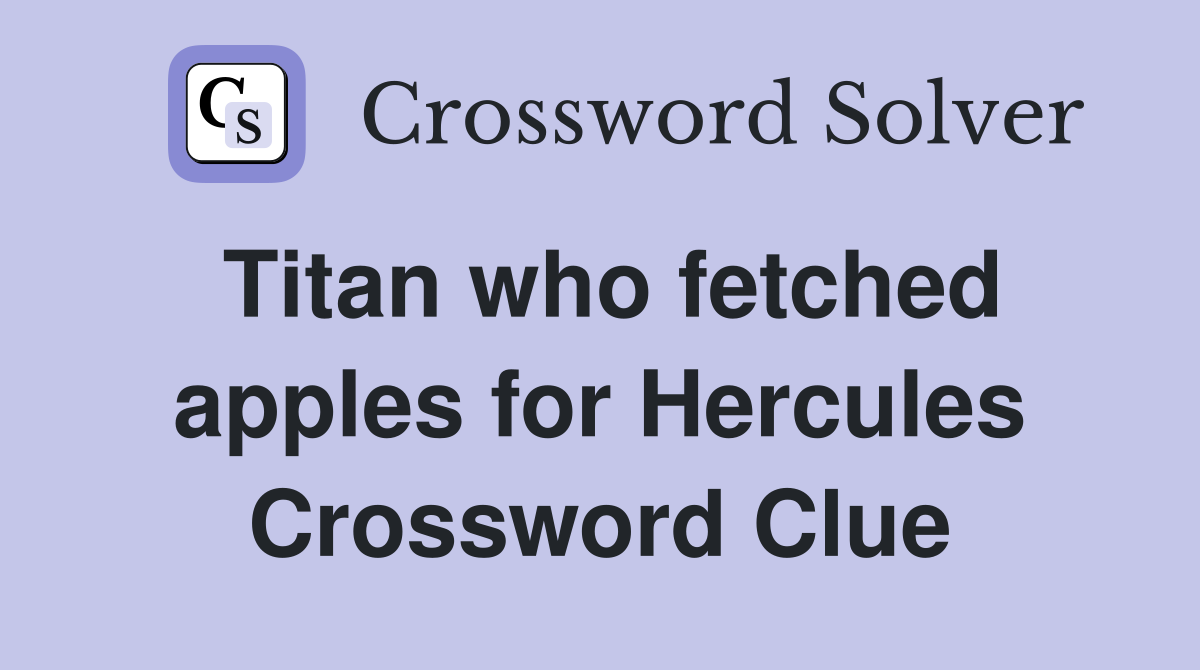 Titan who fetched apples for Hercules Crossword Clue