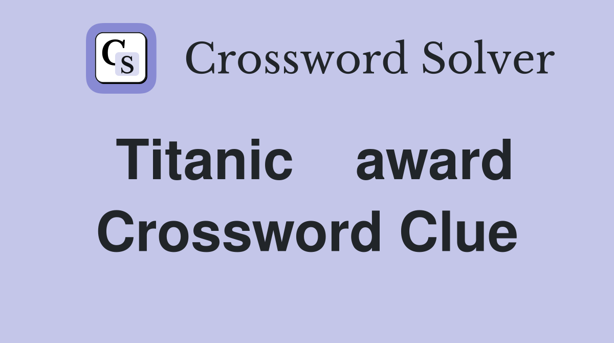Titanic    award Crossword Clue