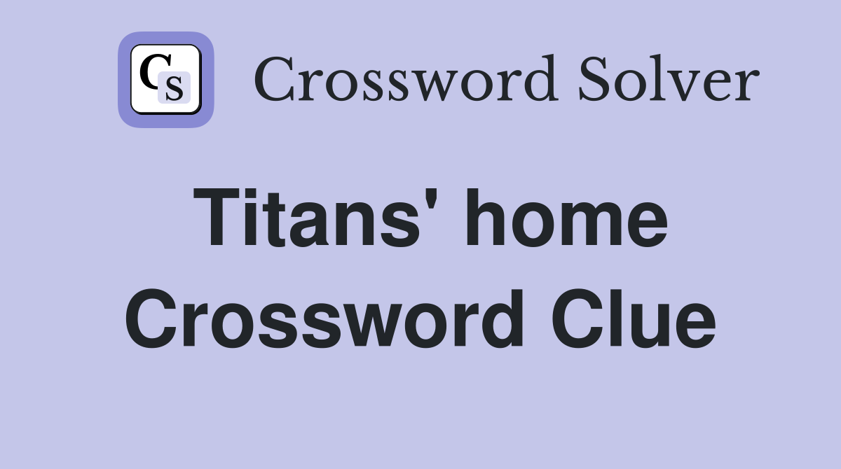 Titans' home Crossword Clue