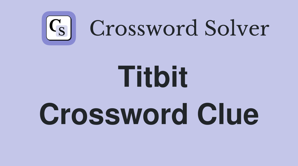 Titbit Crossword Clue