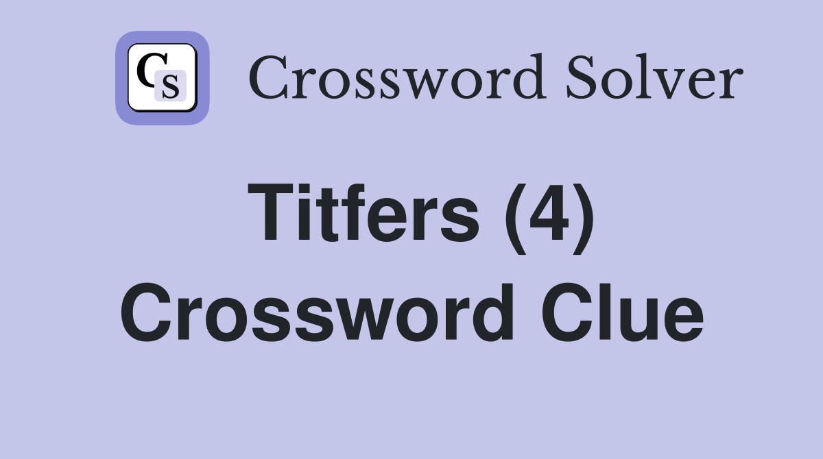 Titfers (4) Crossword Clue