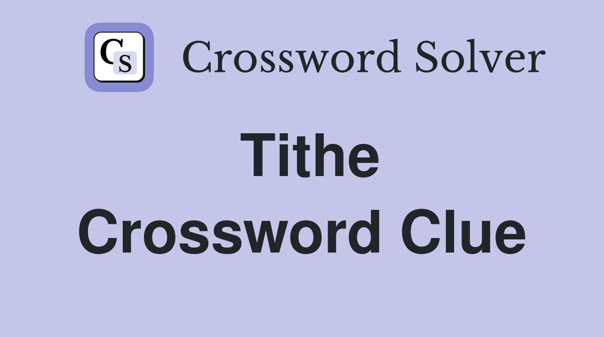 Tithe Crossword Clue