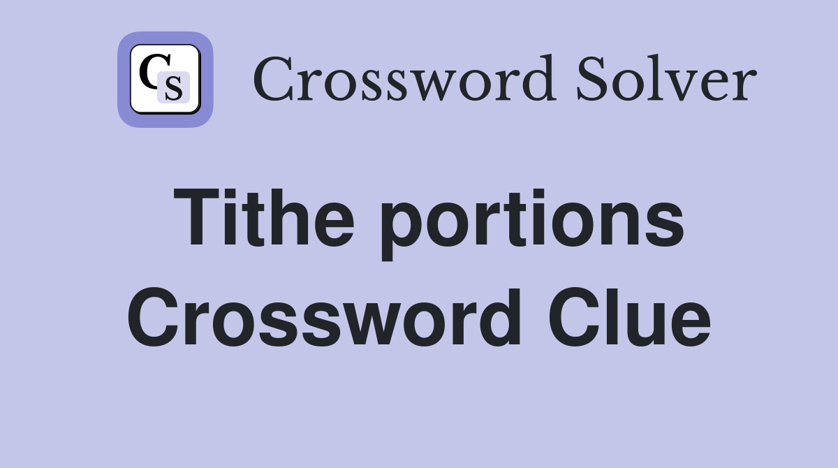 Tithe portions Crossword Clue
