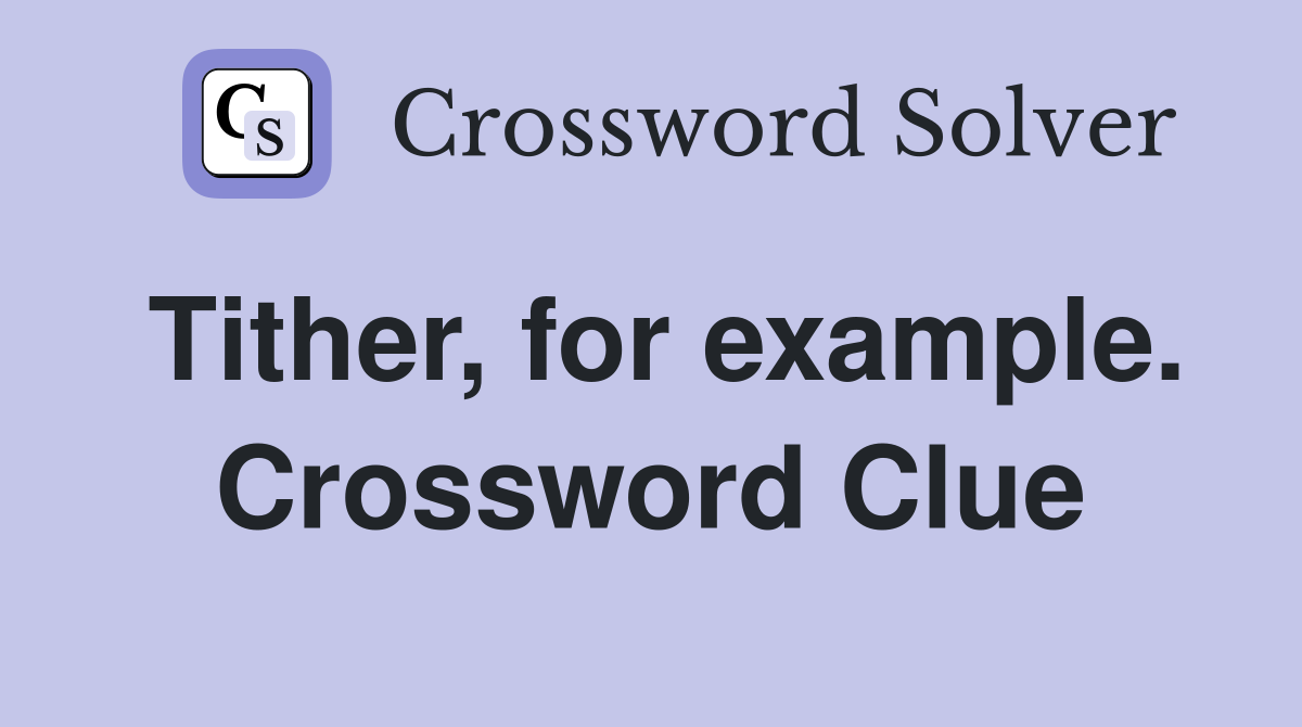 Tither, for example. Crossword Clue