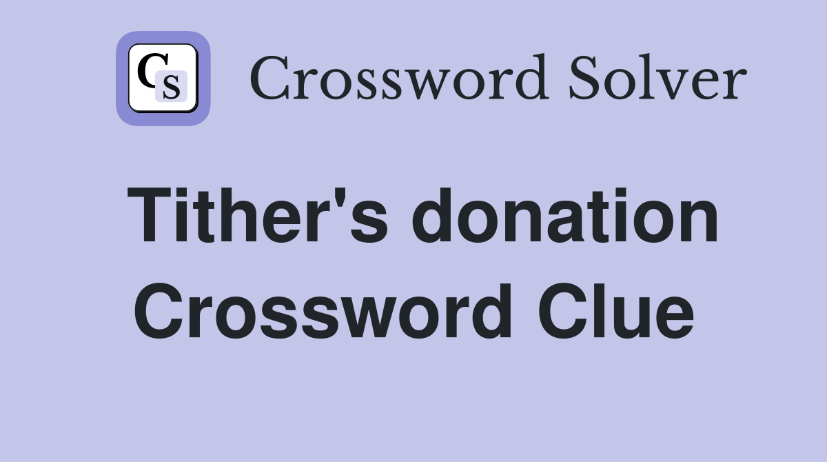 Tither's donation Crossword Clue