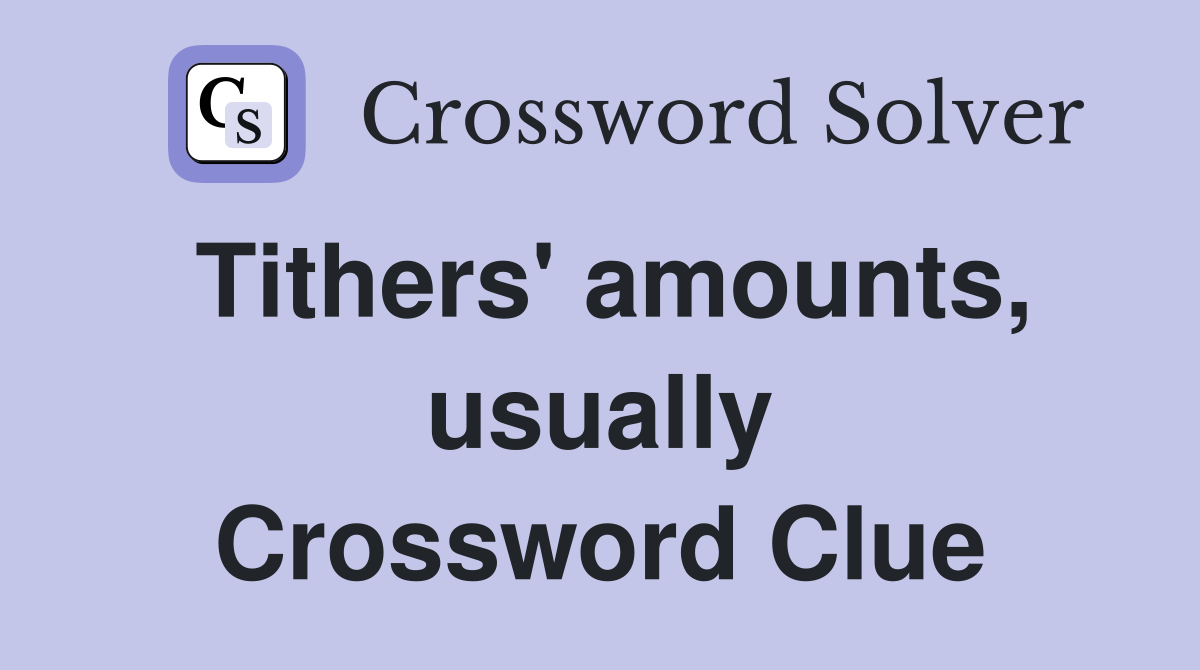 Tithers' amounts, usually Crossword Clue