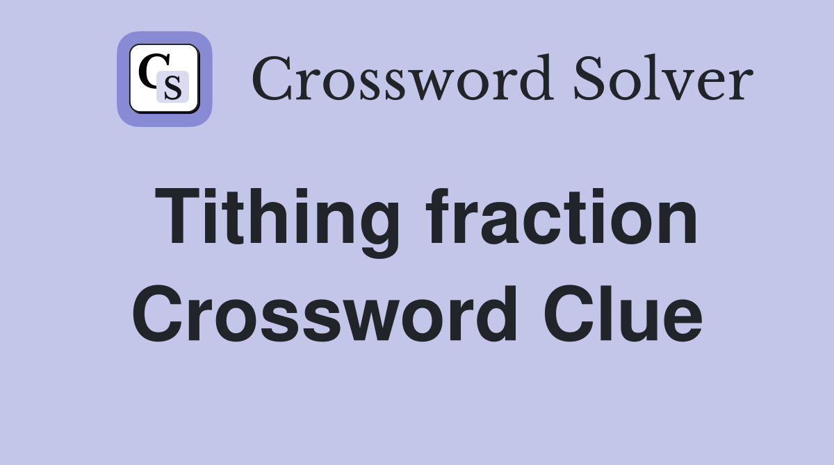 Tithing fraction Crossword Clue Answers Crossword Solver