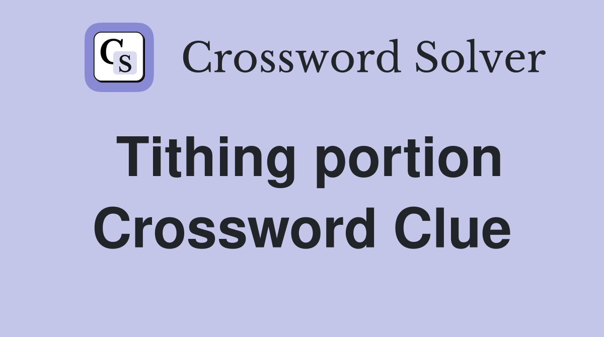 Tithing portion Crossword Clue