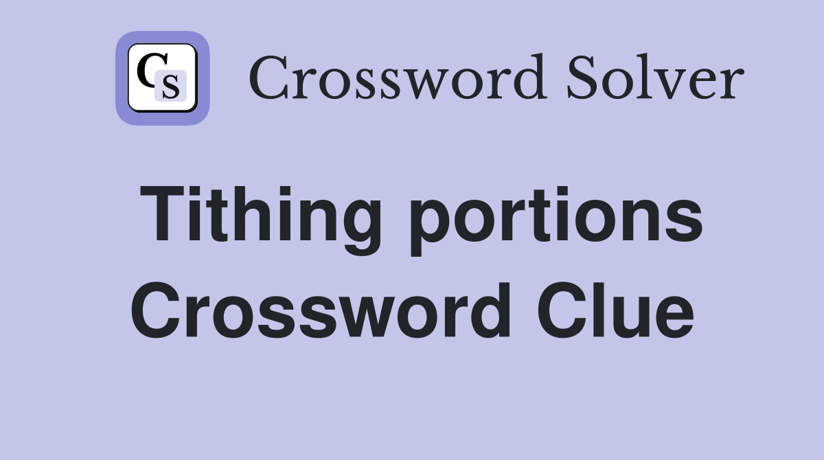Tithing portions Crossword Clue