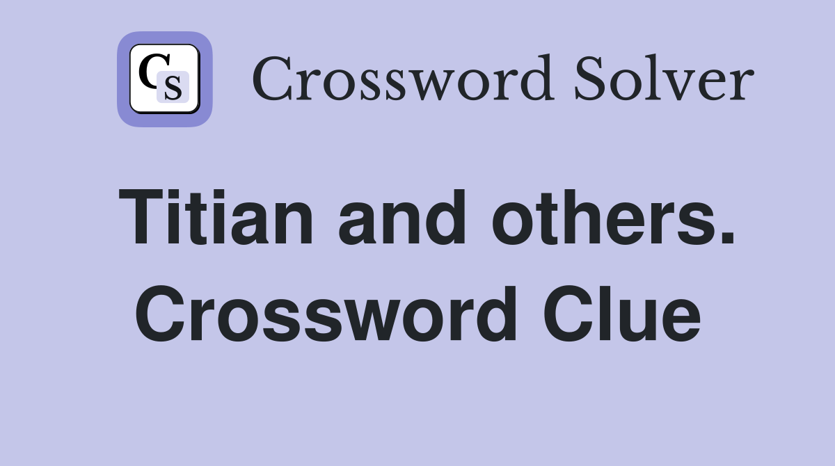 Titian and others. Crossword Clue