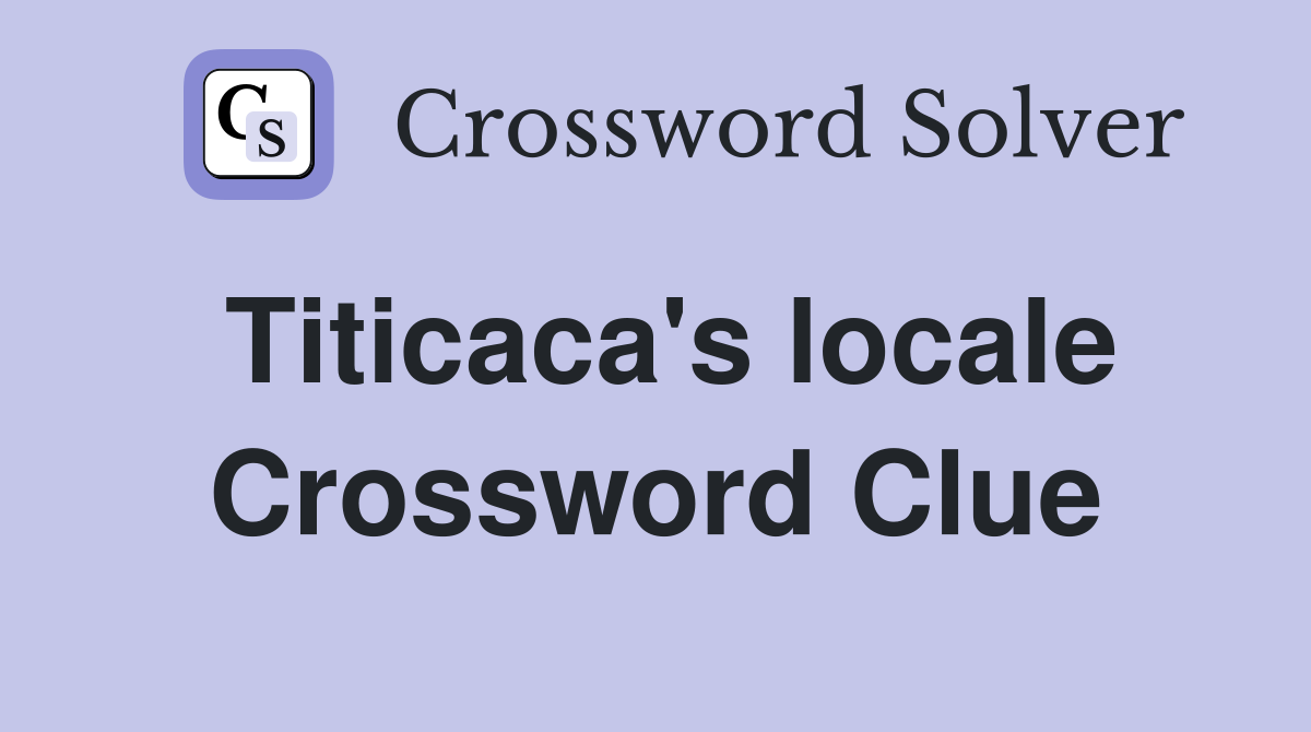 Titicaca's locale Crossword Clue