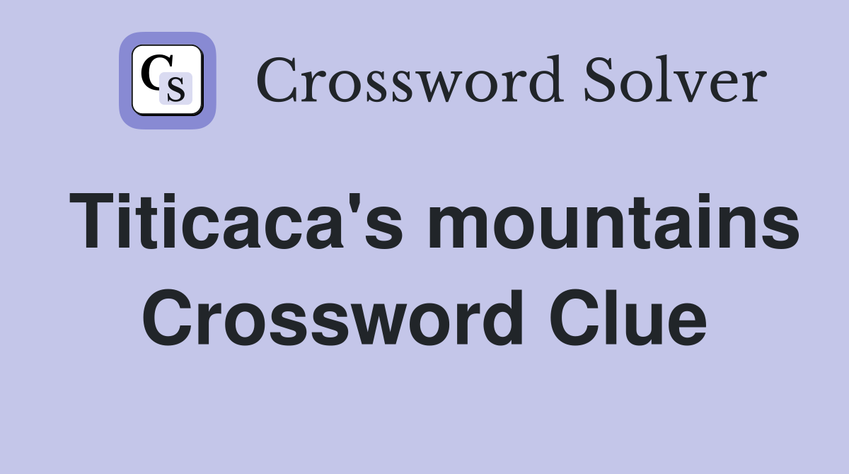 Titicaca's mountains Crossword Clue