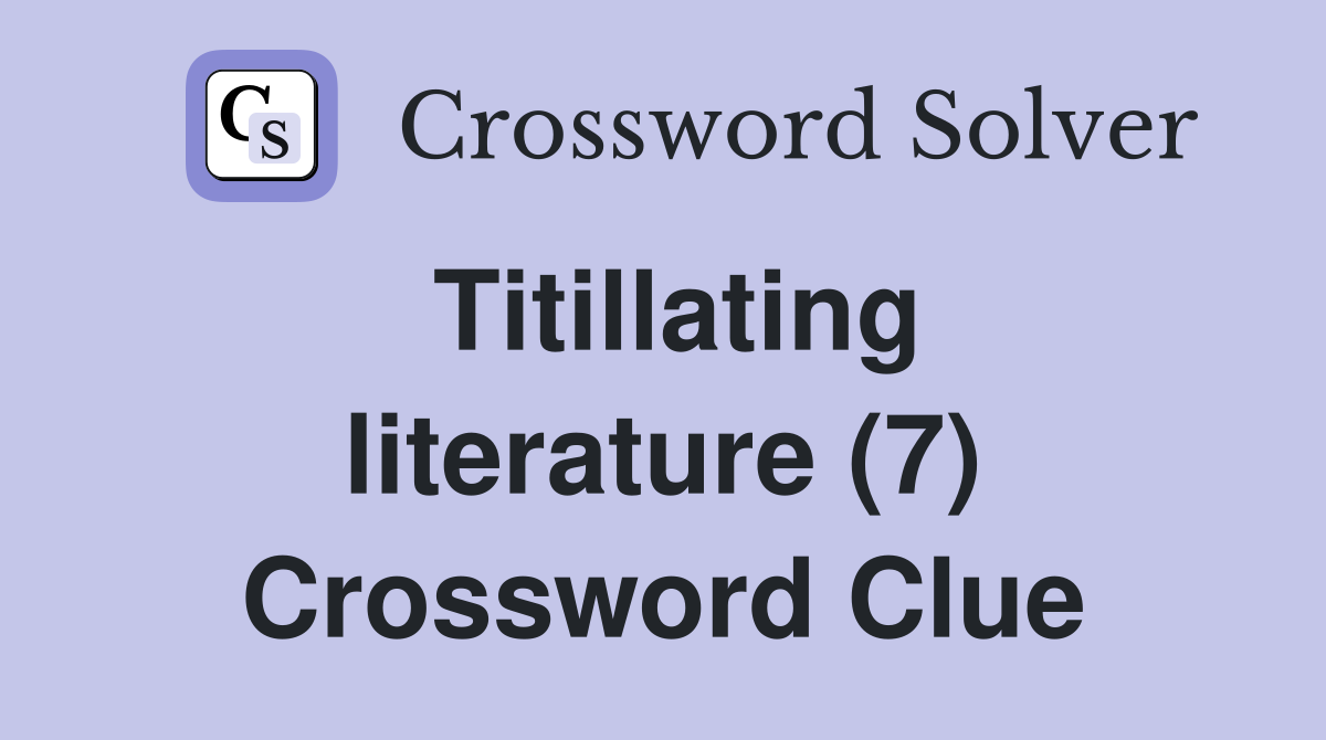 Titillating literature (7) Crossword Clue
