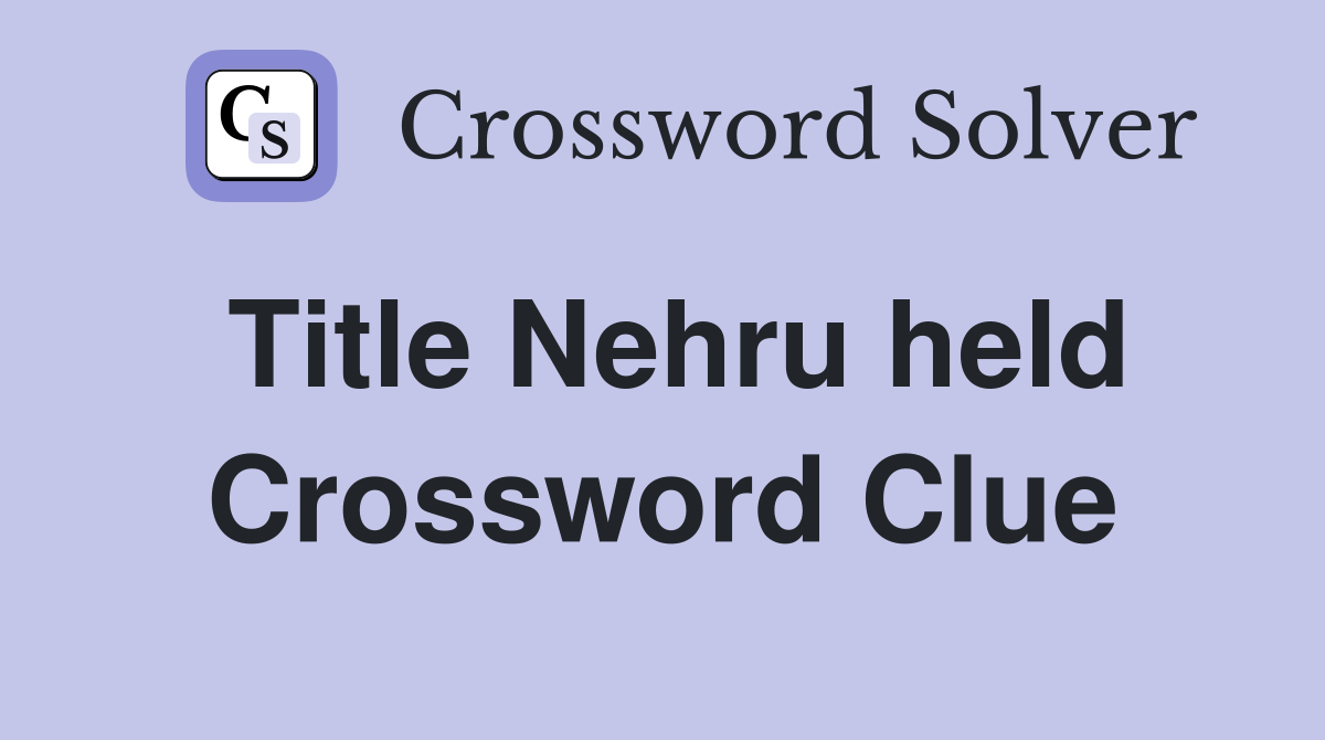 Title Nehru held Crossword Clue