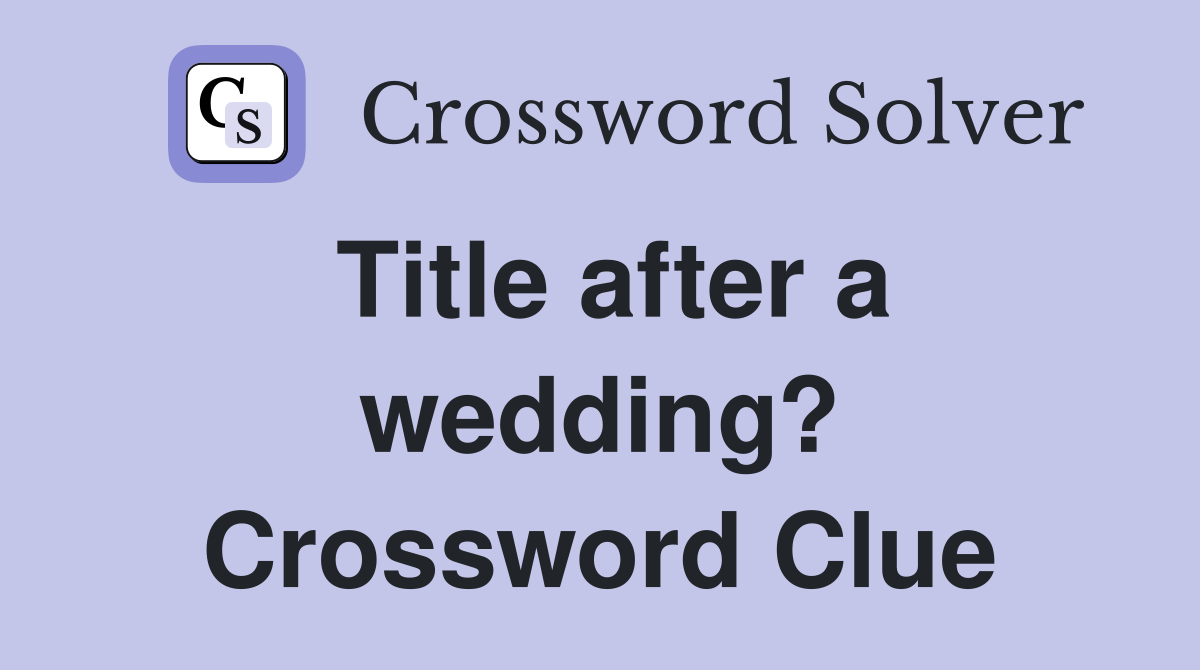 Title after a wedding? Crossword Clue