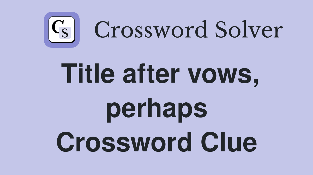 Title after vows, perhaps Crossword Clue