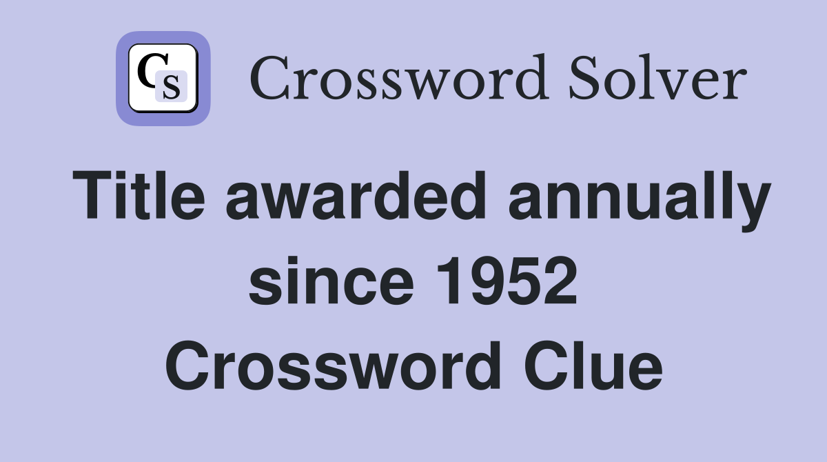 Title awarded annually since 1952 Crossword Clue