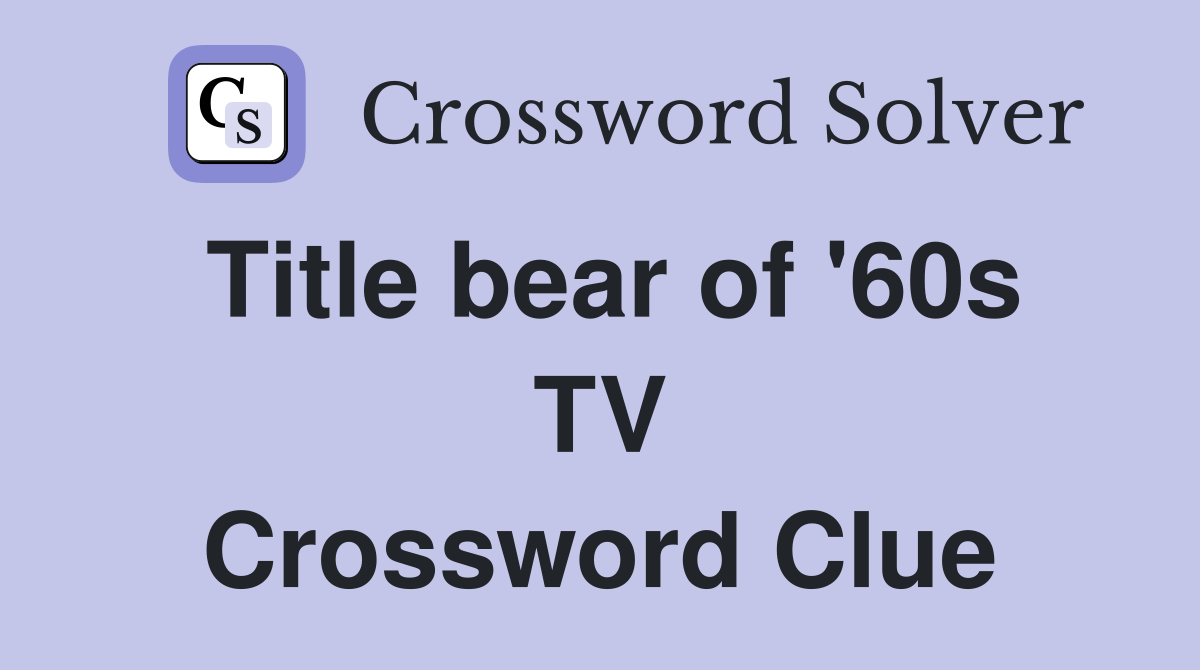Title bear of '60s TV Crossword Clue