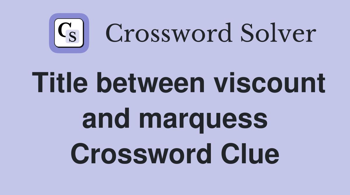 Title between viscount and marquess Crossword Clue