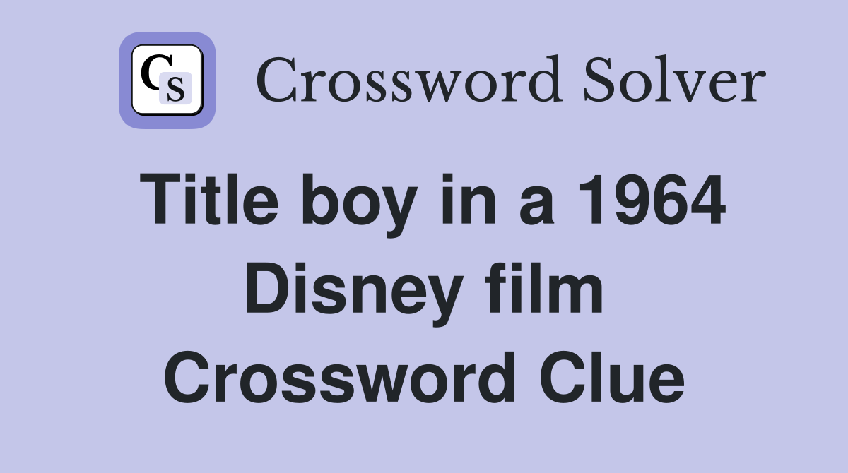 Title boy in a 1964 Disney film Crossword Clue