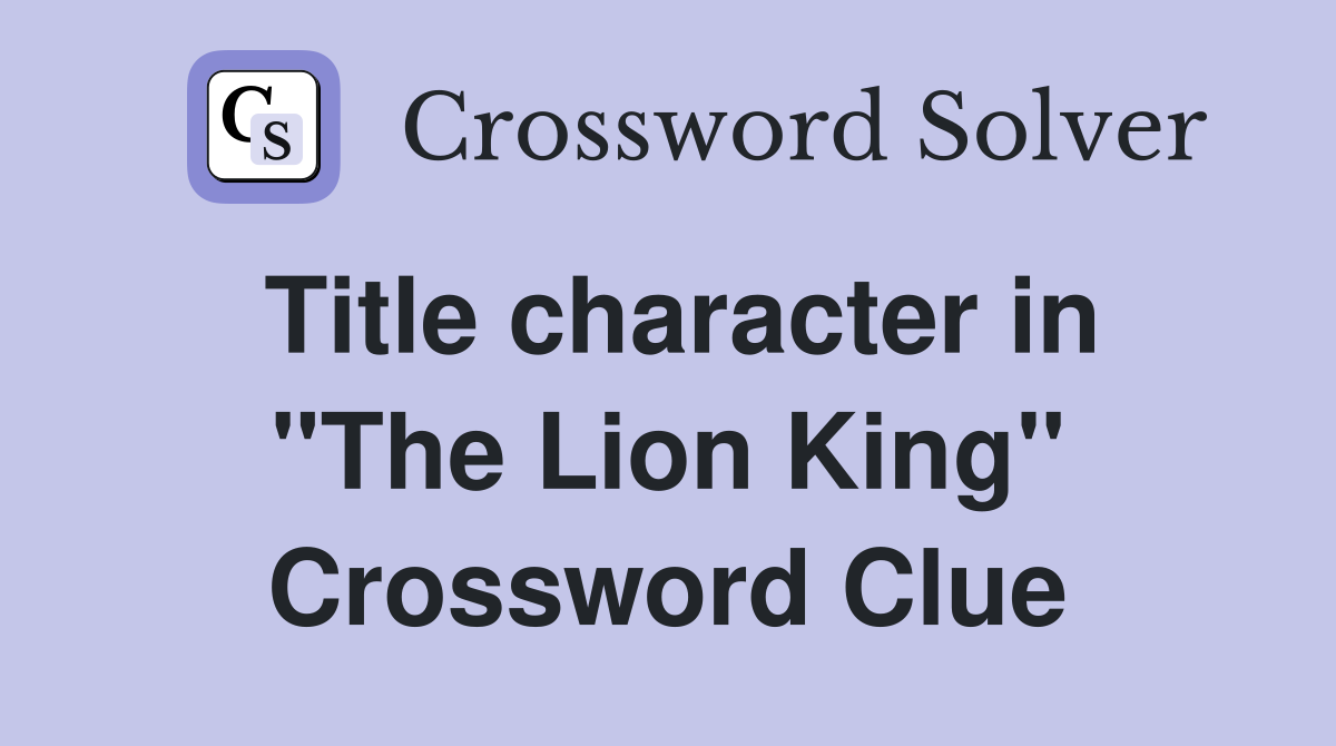 Title character in "The Lion King" Crossword Clue