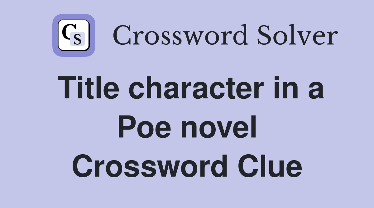 Title character in a Poe novel Crossword Clue