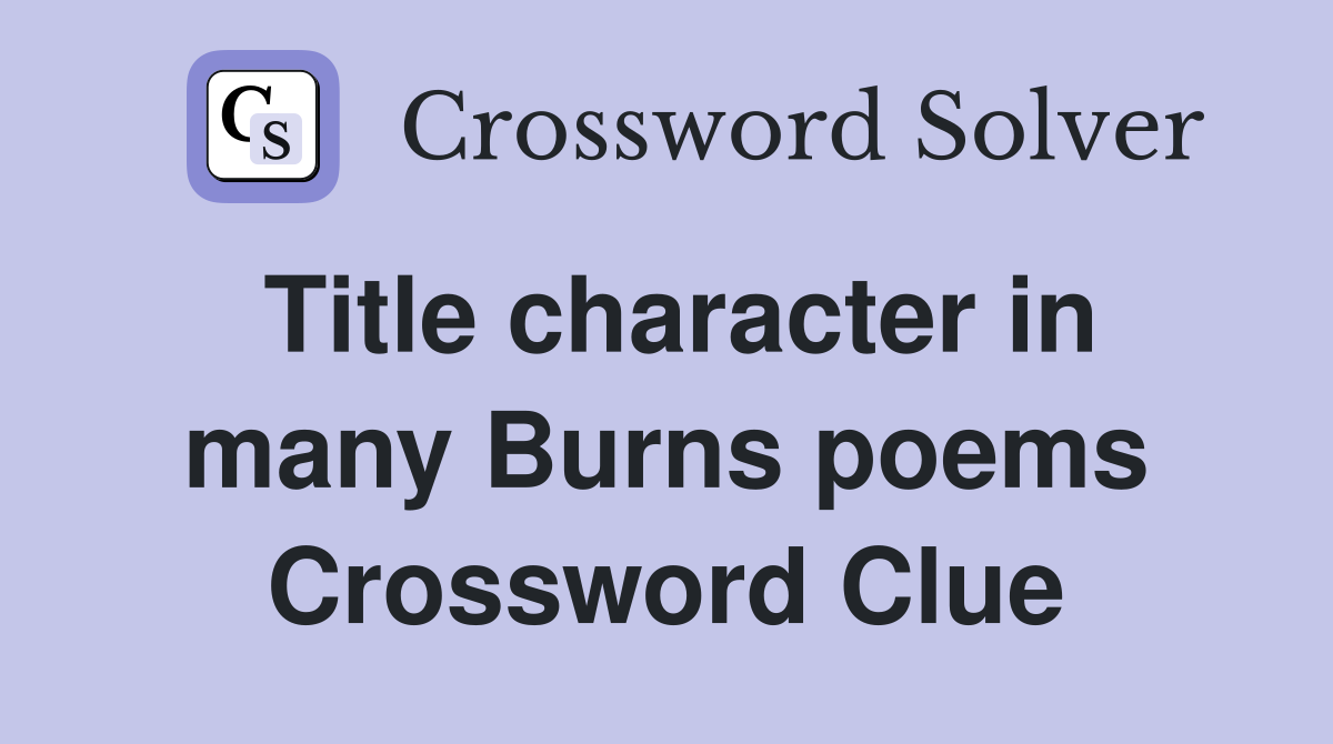 Title character in many Burns poems Crossword Clue