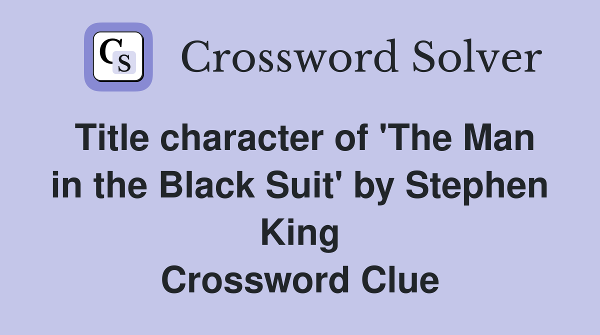 Title character of 'The Man in the Black Suit' by Stephen King Crossword Clue