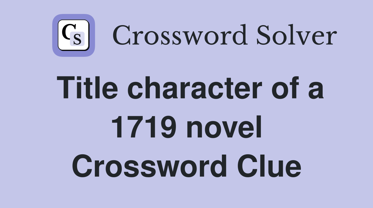 Title character of a 1719 novel Crossword Clue