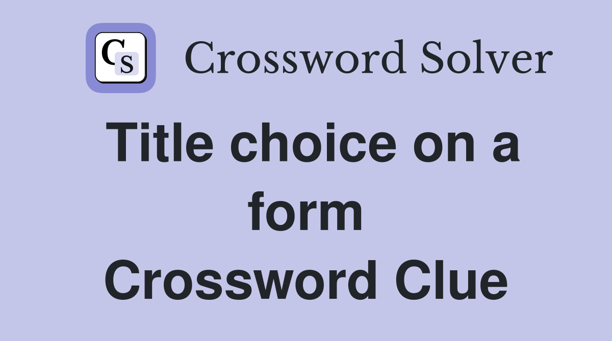 Title choice on a form Crossword Clue