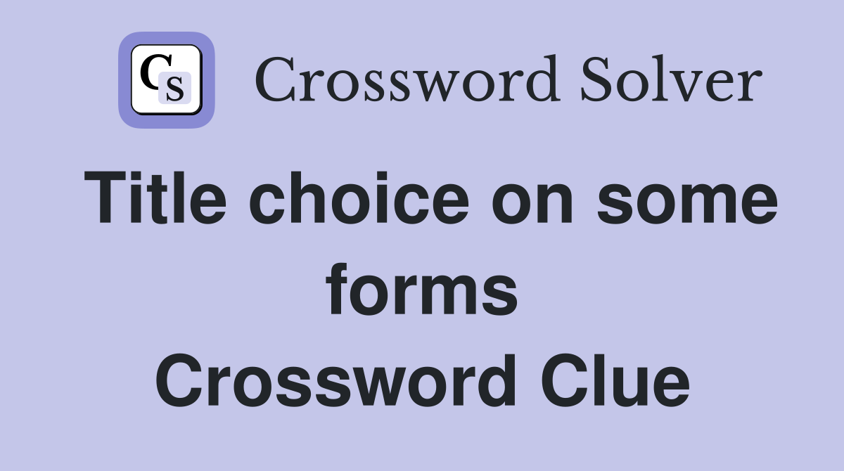 Title choice on some forms Crossword Clue